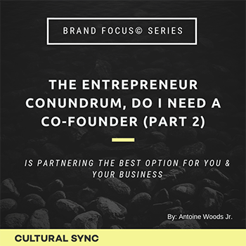 The Entrepreneur Conundrum, Do I need a Co-Founder Part 2
